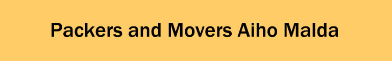 Packers and Movers Aiho Malda Packers and Movers Aiho Malda