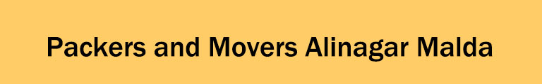 Packers and Movers Alinagar Malda Packers and Movers Alinagar Malda
