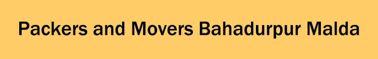 Packers and Movers Bahadurpur Malda Packers and Movers Bahadurpur Malda