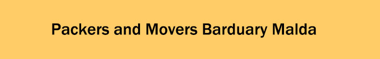 Packers and Movers Barduary Malda Packers and Movers Barduary Malda