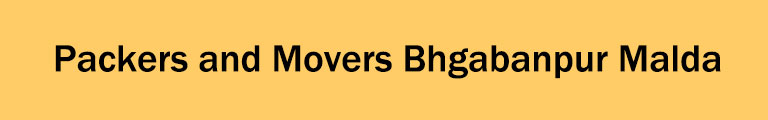 Packers and Movers Bhgabanpur Malda Packers and Movers Bhgabanpur Malda
