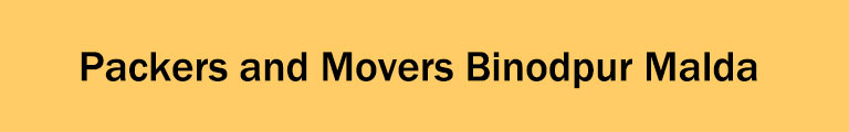 Packers and Movers Binodpur Malda Packers and Movers Binodpur Malda