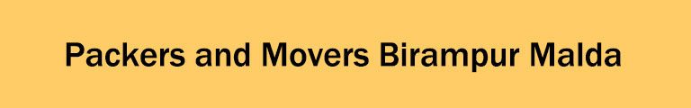Packers and Movers Birampur Malda Packers and Movers Birampur Malda