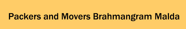 Packers and Movers Brahmangram Malda Packers and Movers Brahmangram Malda