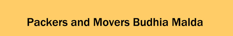 Packers and Movers Budhia Malda Packers and Movers Budhia Malda