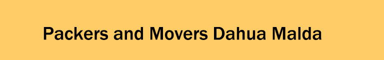 Packers and Movers Dahua Malda Packers and Movers Dahua Malda
