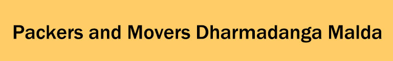 Packers and Movers Dharmadanga Malda Packers and Movers Dharmadanga Malda