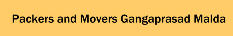 Packers and Movers Gangaprasad Malda Packers and Movers Gangaprasad Malda