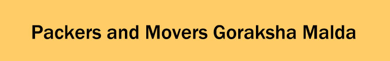 Packers and Movers Goraksha Malda Packers and Movers Goraksha Malda