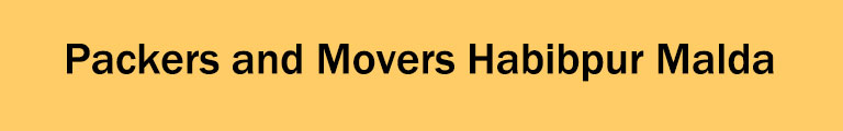 Packers and Movers Habibpur Malda Packers and Movers Habibpur Malda