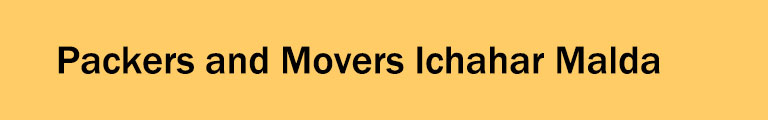 Packers and Movers Ichahar Malda Packers and Movers Ichahar Malda