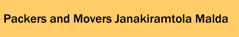Packers and Movers Janakiramtola Malda Packers and Movers Janakiramtola Malda