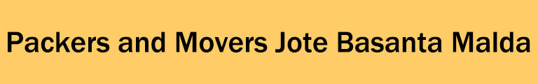 Packers and Movers Jote Basanta Malda Packers and Movers Jote Basanta Malda