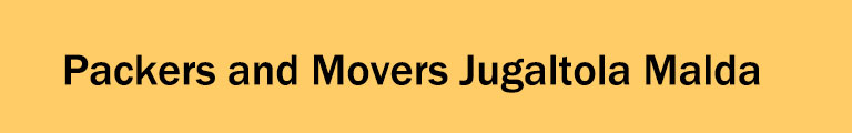 Packers and Movers Jugaltola Malda Packers and Movers Jugaltola Malda