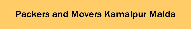 Packers and Movers Kamalpur Malda Packers and Movers Kamalpur Malda
