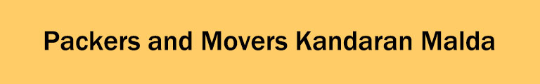 Packers and Movers Kandaran Malda Packers and Movers Kandaran Malda