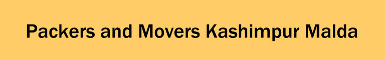 Packers and Movers Kashimpur Malda Packers and Movers Kashimpur Malda