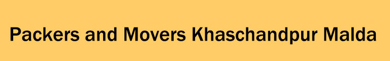 Packers and Movers Khaschandpur Malda Packers and Movers Khaschandpur Malda