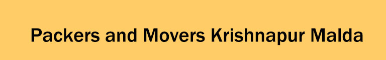 Packers and Movers Krishnapur Malda Packers and Movers Krishnapur Malda