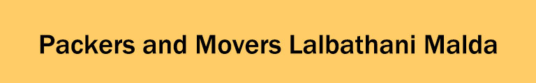 Packers and Movers Lalbathani Malda Packers and Movers Lalbathani Malda