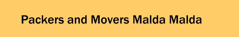 Packers and Movers Malda Malda Packers and Movers Malda Malda