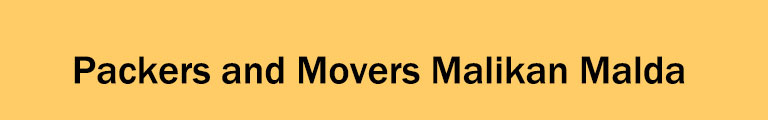 Packers and Movers Malikan Malda Packers and Movers Malikan Malda