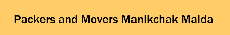 Packers and Movers Manikchak Malda Packers and Movers Manikchak Malda