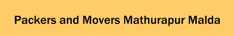 Packers and Movers Mathurapur Malda Packers and Movers Mathurapur Malda