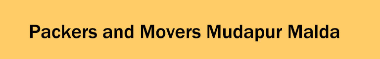 Packers and Movers Mudapur Malda Packers and Movers Mudapur Malda