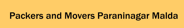 Packers and Movers Paraninagar Malda Packers and Movers Paraninagar Malda