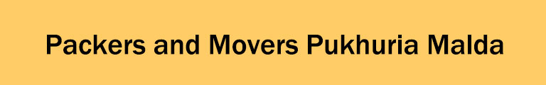 Packers and Movers Pukhuria Malda Packers and Movers Pukhuria Malda
