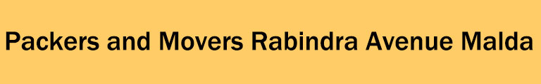 Packers and Movers Rabindra Avenue Malda Packers and Movers Rabindra Avenue Malda