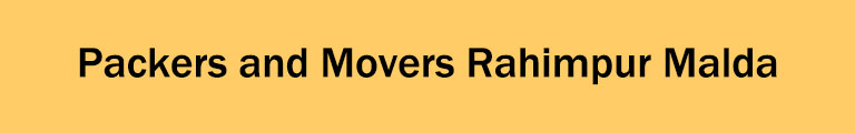 Packers and Movers Rahimpur Malda Packers and Movers Rahimpur Malda