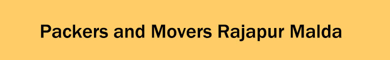 Packers and Movers Rajapur Malda Packers and Movers Rajapur Malda