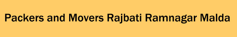 Packers and Movers Rajbati Ramnagar Malda Packers and Movers Rajbati Ramnagar Malda
