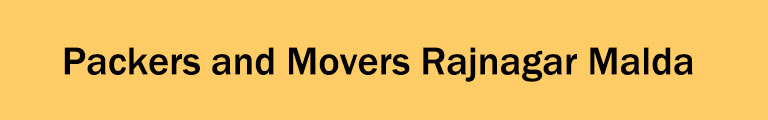 Packers and Movers Rajnagar Malda Packers and Movers Rajnagar Malda