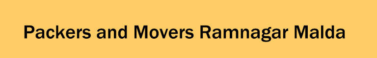 Packers and Movers Ramnagar Malda Packers and Movers Ramnagar Malda