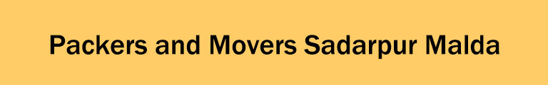 Packers and Movers Sadarpur Malda Packers and Movers Sadarpur Malda