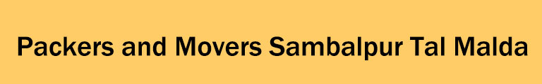 Packers and Movers Sambalpur Tal Malda Packers and Movers Sambalpur Tal Malda