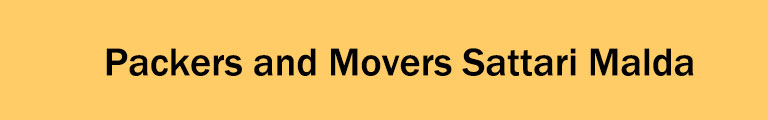 Packers and Movers Sattari Malda Packers and Movers Sattari Malda