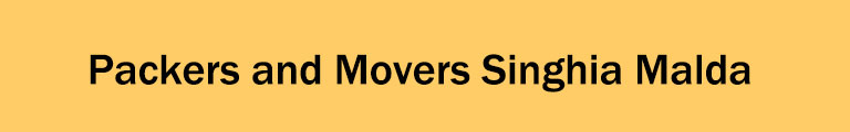 Packers and Movers Singhia Malda Packers and Movers Singhia Malda
