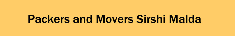 Packers and Movers Sirshi Malda Packers and Movers Sirshi Malda