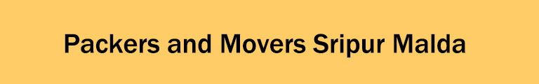 Packers and Movers Sripur Malda Packers and Movers Sripur Malda