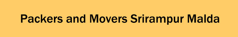 Packers and Movers Srirampur Malda Packers and Movers Srirampur Malda
