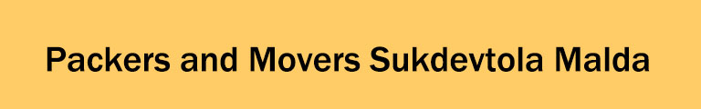 Packers and Movers Sukdevtola Malda Packers and Movers Sukdevtola Malda